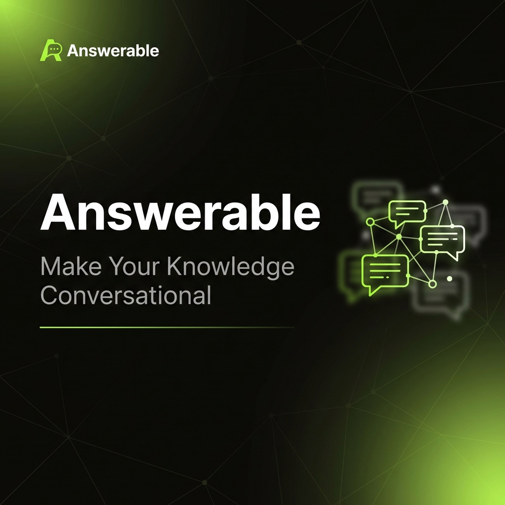 Answerable Answerable | Make Your Knowledge Conversational